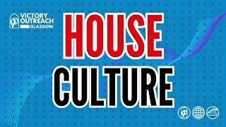 HOUSE CULTURE (with testimony) I Pastor Mark Penman