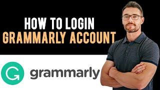 Grammarly Login: How to Login Sign In Grammarly Account (Full Guide)