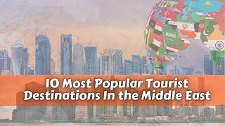 10 most popular tourist destinations in the Middle East