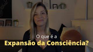 O que é expansão de Consciência