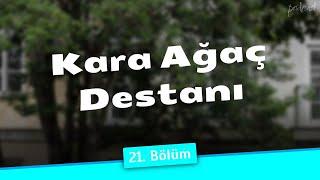 podcast | Kara Ağaç Destanı 21. Bölüm | HD @nickelcast Full İzle podcast #6