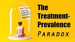 The Treatment-Prevalence Paradox | Cognitive psych discussion of Bad Therapy by Abigail Shrier