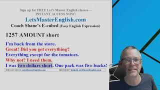 #1257 Easy English Expression: (amount) SHORT