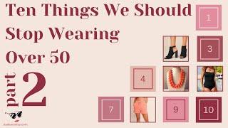 10 (More) Things We Should Stop Wearing Over 50 | 10 Items That Age You