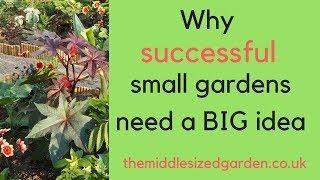 Why a small garden needs a big idea