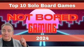 Top 10 Solo Boardgames 2024 - Not Bored Gaming