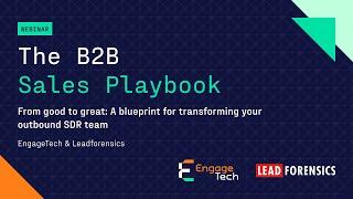 Webinar: The B2B Sales Playbook | EngageTech & Lead Forensics