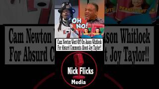 Cam Newton Went Off On Jason Whitlock For Absurd Comments About Joy Taylor!#shorts