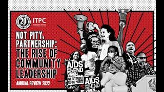 Not Pity, Partnership: The Rise of Community Leadership | ITPC Global Annual Review 2022