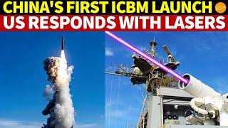 China Launches First ICBM in 44 Years; US Deploys Advanced Lasers in Response