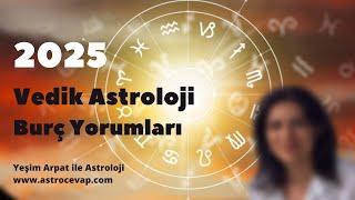 2025 Burç Yorumları (Vedik) / 2025 Vedic Astrology Forecast by Sign