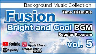 Fusion "Bright and Cool" BGM 5 [Background Music for Work and Study]