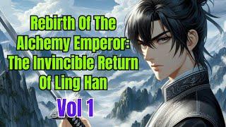 Rebirth Of The Alchemy Emperor: The Invincible Return Of Ling Han - Vol 1 | Fantasy Audio Book