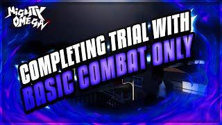 COMPLETING TRIAL OF 100 WITH BASIC COMBAT | Mighty Omega