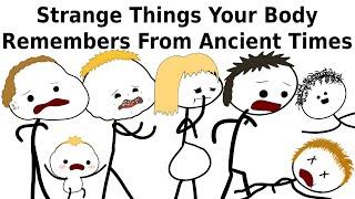 Strange Things Your Body Remembers From Ancient Times