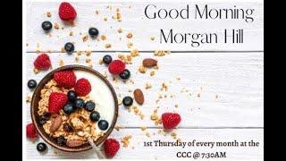 Good Morning Morgan Hill Breakfast- July 1st @ 730AM @ CCC