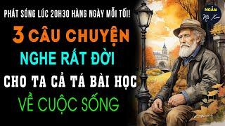 HỌC CHỮ NHẪN | 3 Câu Chuyện Nghe Rất Đời, Cho Ta Cả Tá Bài Học Ý Nghĩa Về Cuộc Sống | Ngẫm Mà Xem