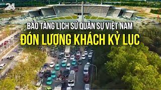 Bảo tàng Lịch sử Quân sự Việt Nam đón lượng khách kỷ lục | VTV24