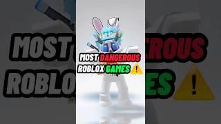 Most *DANGEROUS* Roblox Games...️️