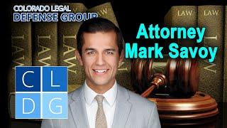 Mark Savoy -- Criminal Defense Attorney at Colorado Legal Defense Group