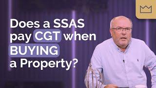 Does a SSAS pay CGT when buying Commercial Property?
