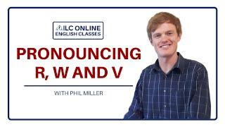 Pronouncing R, W and V | ILC Online Classes