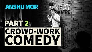 Crowd-Work Comedy - P2 | Anshu Mor