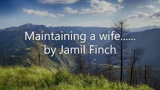 Maintaining a wife........... by Jamil Finch