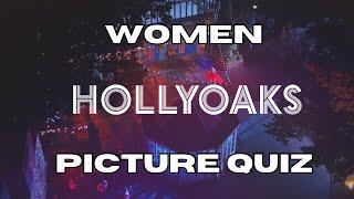 HOLLYOAKS WOMEN PICTURE QUIZ - How many characters can you name?