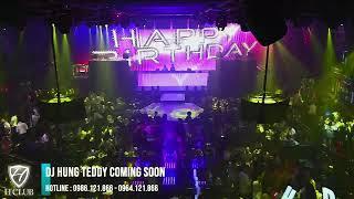 DJ HÙNG TEDDY  BIRTHDAY WEEK 2022 HCLUB