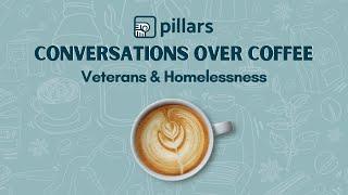 Conversations Over Coffee: Veterans & Homelessness