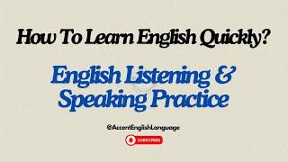 How To Learn English Quickly | English Listening & Speaking Practice
