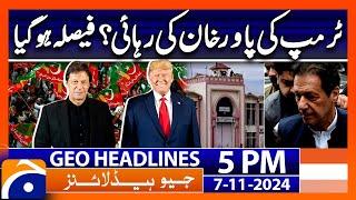 Imran Khan Release Donald Trump Victory ? | Latest Updates | Geo News 5 PM Headlines (7 Nov 2024)