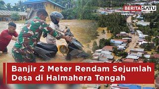 Banjir 2 Meter Rendam Sejumlah Desa di Halmahera Tengah | Beritasatu