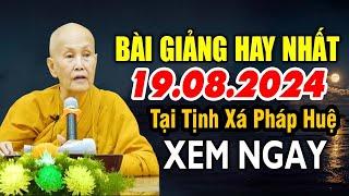 BÀI GIẢNG HAY NHẤT 19.08.2024 ( Không Nghe Phí 1 Đời ) - Sư cô Tâm Tâm