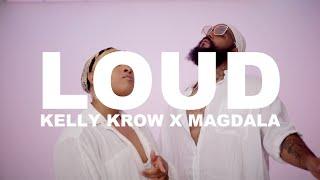 Kelly Krow - LOUD Feat. Magdala (Official video)