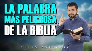 MI IGLESIA EN CASA   LA PALABRA MÁS PELIGROSA DE LA BIBLIA  | JULIO ESPINOSA