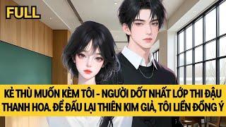 [FULL] KẺ THÙ HỌC BÁ MUỐN KÈM THIÊN KIM THẬT VÀO THANH HOA