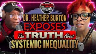 Dr. Heather Burton Exposes the Truth About Systemic Inequality