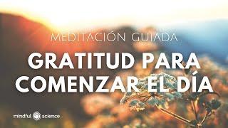 Gratitud para comenzar el día ~ Meditación guiada  Mindful Science - Mindfulness