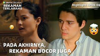 WeTV Original Rekaman Terlarang | Highlight EP04-06 Rekaman Bocor, Gimana Akhir Cerita Mereka?