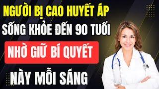Người cao huyết áp sống khỏe đến 90 tuổi - Nhờ giữ 1 bí quyết này mỗi sáng
