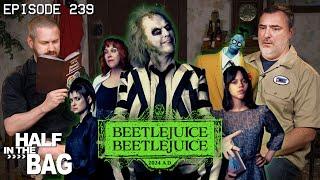 Half in the Bag: Beetlejuice Beetlejuice