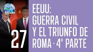 27 - EEUU Guerra Civil y el Triunfo de Roma - 4ª Parte