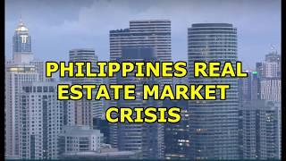 PHILIPPINE REAL ESTATE MARKET CORRECTION!  LOWER PRICES, HIGH VACANCIES