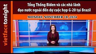 Vietface Tonight | Tổng Thống Biden và các nhà lãnh đạo nước ngoài đến dự cuộc họp G-20 tại Brazil