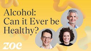 Can Alcohol Ever Be Healthy? | ZOE Science and Nutrition Podcast | Episode 3