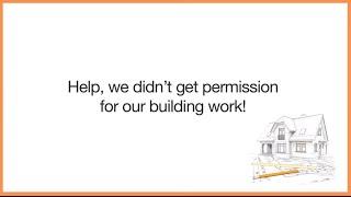 Help, we didn't get permission for our building work