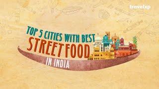 Top 5 Cities With Best Street Food In India