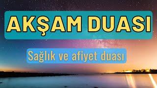 Akşam Duası - Sağlık ve afiyet için okunacak dua.